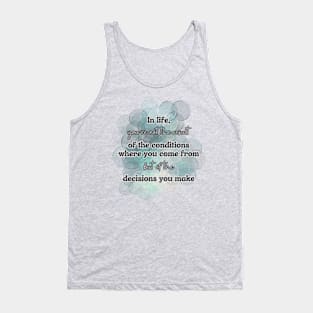 You are the result of your decisions Tank Top